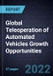 Global Teleoperation of Automated Vehicles Growth Opportunities - Product Thumbnail Image