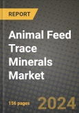 Animal Feed Trace Minerals Market: Industry Size, Share, Competition, Trends, Growth Opportunities and Forecasts by Region - Insights and Outlook by Product, 2024 to 2031- Product Image