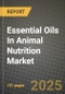 Essential Oils In Animal Nutrition Market: Industry Size, Share, Competition, Trends, Growth Opportunities and Forecasts by Region - Insights and Outlook by Product, 2024 to 2031 - Product Image