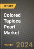 Colored Tapioca Pearl Market: Industry Size, Share, Competition, Trends, Growth Opportunities and Forecasts by Region - Insights and Outlook by Product, 2024 to 2031- Product Image