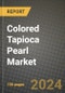 Colored Tapioca Pearl Market: Industry Size, Share, Competition, Trends, Growth Opportunities and Forecasts by Region - Insights and Outlook by Product, 2024 to 2031 - Product Image