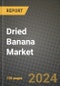 Dried Banana Market: Industry Size, Share, Competition, Trends, Growth Opportunities and Forecasts by Region - Insights and Outlook by Product, 2024 to 2031 - Product Thumbnail Image