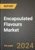 Encapsulated Flavours Market: Industry Size, Share, Competition, Trends, Growth Opportunities and Forecasts by Region - Insights and Outlook by Product, 2024 to 2031- Product Image