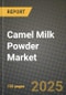 Camel Milk Powder Market: Industry Size, Share, Competition, Trends, Growth Opportunities and Forecasts by Region - Insights and Outlook by Product, 2024 to 2031 - Product Thumbnail Image