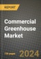 Commercial Greenhouse Market: Industry Size, Share, Competition, Trends, Growth Opportunities and Forecasts by Region - Insights and Outlook by Product, 2024 to 2031 - Product Thumbnail Image