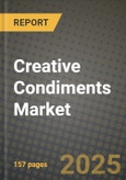 Creative Condiments Market: Industry Size, Share, Competition, Trends, Growth Opportunities and Forecasts by Region - Insights and Outlook by Product, 2024 to 2031- Product Image