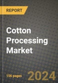 Cotton Processing Market: Industry Size, Share, Competition, Trends, Growth Opportunities and Forecasts by Region - Insights and Outlook by Product, 2024 to 2031- Product Image