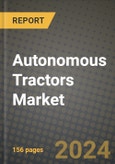 Autonomous Tractors Market Analysis Report - Industry Size, Trends, Insights, Market Share, Competition, Opportunities, and Growth Forecasts by Segments, 2022 to 2029- Product Image