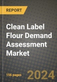 Clean Label Flour Demand Assessment Market: Industry Size, Share, Competition, Trends, Growth Opportunities and Forecasts by Region - Insights and Outlook by Product, 2024 to 2031- Product Image