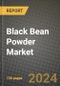 Black Bean Powder Market: Industry Size, Share, Competition, Trends, Growth Opportunities and Forecasts by Region - Insights and Outlook by Product, 2024 to 2031 - Product Image