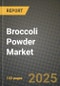 Broccoli Powder Market: Industry Size, Share, Competition, Trends, Growth Opportunities and Forecasts by Region - Insights and Outlook by Product, 2024 to 2031 - Product Image