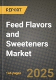 2025 Feed Flavors and Sweeteners Market Report - Industry Size, Competition, Trends and Growth Opportunities by Region - Forecast by Types and Applications (2024-2032)- Product Image