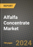 Alfalfa Concentrate Market: Industry Size, Share, Competition, Trends, Growth Opportunities and Forecasts by Region - Insights and Outlook by Product, 2024 to 2031- Product Image