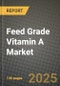 2025 Feed Grade Vitamin A Market Report - Industry Size, Competition, Trends and Growth Opportunities by Region - Forecast by Types and Applications (2024-2032) - Product Image
