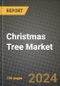 Christmas Tree Market: Industry Size, Share, Competition, Trends, Growth Opportunities and Forecasts by Region - Insights and Outlook by Product, 2024 to 2031 - Product Image
