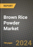 Brown Rice Powder Market: Industry Size, Share, Competition, Trends, Growth Opportunities and Forecasts by Region - Insights and Outlook by Product, 2024 to 2031- Product Image