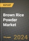 Brown Rice Powder Market Analysis Report - Industry Size, Trends, Insights, Market Share, Competition, Opportunities, and Growth Forecasts by Segments, 2022 to 2029 - Product Image
