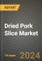 Dried Pork Slice Market: Industry Size, Share, Competition, Trends, Growth Opportunities and Forecasts by Region - Insights and Outlook by Product, 2024 to 2031 - Product Image