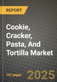 2025 Cookie, Cracker, Pasta, And Tortilla Market Report - Industry Size, Competition, Trends and Growth Opportunities by Region - Forecast by Types and Applications (2024-2032)- Product Image