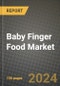 Baby Finger Food Market: Industry Size, Share, Competition, Trends, Growth Opportunities and Forecasts by Region - Insights and Outlook by Product, 2024 to 2031 - Product Image