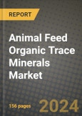 Animal Feed Organic Trace Minerals Market: Industry Size, Share, Competition, Trends, Growth Opportunities and Forecasts by Region - Insights and Outlook by Product, 2024 to 2031- Product Image