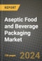 Aseptic Food and Beverage Packaging Market: Industry Size, Share, Competition, Trends, Growth Opportunities and Forecasts by Region - Insights and Outlook by Product, 2024 to 2031 - Product Image