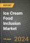 Ice Cream Food Inclusion Market Analysis Report - Industry Size, Trends, Insights, Market Share, Competition, Opportunities, and Growth Forecasts by Segments, 2022 to 2029 - Product Image