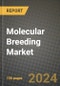 Molecular Breeding Market: Industry Size, Share, Competition, Trends, Growth Opportunities and Forecasts by Region - Insights and Outlook by Product, 2024 to 2031 - Product Thumbnail Image