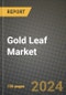 Gold Leaf Market: Industry Size, Share, Competition, Trends, Growth Opportunities and Forecasts by Region - Insights and Outlook by Product, 2024 to 2031 - Product Image