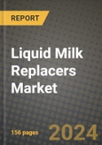Liquid Milk Replacers Market: Industry Size, Share, Competition, Trends, Growth Opportunities and Forecasts by Region - Insights and Outlook by Product, 2024 to 2031- Product Image