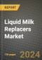 Liquid Milk Replacers Market: Industry Size, Share, Competition, Trends, Growth Opportunities and Forecasts by Region - Insights and Outlook by Product, 2024 to 2031 - Product Thumbnail Image