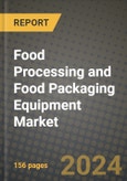 Food Processing and Food Packaging Equipment Market: Industry Size, Share, Competition, Trends, Growth Opportunities and Forecasts by Region - Insights and Outlook by Product, 2024 to 2031- Product Image