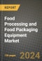 Food Processing and Food Packaging Equipment Market: Industry Size, Share, Competition, Trends, Growth Opportunities and Forecasts by Region - Insights and Outlook by Product, 2024 to 2031 - Product Thumbnail Image