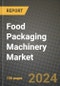 Food Packaging Machinery Market: Industry Size, Share, Competition, Trends, Growth Opportunities and Forecasts by Region - Insights and Outlook by Product, 2024 to 2031 - Product Image