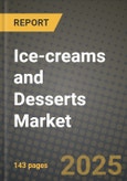 Ice-creams and Desserts Market: Industry Size, Share, Competition, Trends, Growth Opportunities and Forecasts by Region - Insights and Outlook by Product, 2024 to 2031- Product Image