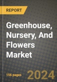 Greenhouse, Nursery, And Flowers Market: Industry Size, Share, Competition, Trends, Growth Opportunities and Forecasts by Region - Insights and Outlook by Product, 2024 to 2031- Product Image