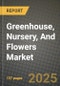 2025 Greenhouse, Nursery, And Flowers Market Report - Industry Size, Competition, Trends and Growth Opportunities by Region - Forecast by Types and Applications (2024-2032) - Product Thumbnail Image