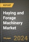 Haying and Forage Machinery Market: Industry Size, Share, Competition, Trends, Growth Opportunities and Forecasts by Region - Insights and Outlook by Product, 2024 to 2031 - Product Image