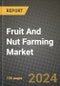 Fruit And Nut Farming Market: Industry Size, Share, Competition, Trends, Growth Opportunities and Forecasts by Region - Insights and Outlook by Product, 2024 to 2031 - Product Image