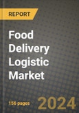Food Delivery Logistic Market: Industry Size, Share, Competition, Trends, Growth Opportunities and Forecasts by Region - Insights and Outlook by Product, 2024 to 2031- Product Image
