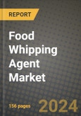 Food Whipping Agent Market: Industry Size, Share, Competition, Trends, Growth Opportunities and Forecasts by Region - Insights and Outlook by Product, 2024 to 2031- Product Image