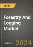 Forestry And Logging Market: Industry Size, Share, Competition, Trends, Growth Opportunities and Forecasts by Region - Insights and Outlook by Product, 2024 to 2031- Product Image