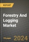 Forestry And Logging Market: Industry Size, Share, Competition, Trends, Growth Opportunities and Forecasts by Region - Insights and Outlook by Product, 2024 to 2031 - Product Image