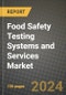 Food Safety Testing Systems and Services Market: Industry Size, Share, Competition, Trends, Growth Opportunities and Forecasts by Region - Insights and Outlook by Product, 2024 to 2031 - Product Image