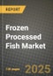 Frozen Processed Fish Market: Industry Size, Share, Competition, Trends, Growth Opportunities and Forecasts by Region - Insights and Outlook by Product, 2024 to 2031 - Product Image