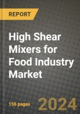 High Shear Mixers for Food Industry Market: Industry Size, Share, Competition, Trends, Growth Opportunities and Forecasts by Region - Insights and Outlook by Product, 2024 to 2031- Product Image
