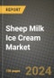 Sheep Milk Ice Cream Market: Industry Size, Share, Competition, Trends, Growth Opportunities and Forecasts by Region - Insights and Outlook by Product, 2024 to 2031 - Product Image