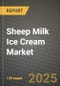 Sheep Milk Ice Cream Market: Industry Size, Share, Competition, Trends, Growth Opportunities and Forecasts by Region - Insights and Outlook by Product, 2024 to 2031 - Product Thumbnail Image