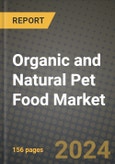 Organic and Natural Pet Food Market: Industry Size, Share, Competition, Trends, Growth Opportunities and Forecasts by Region - Insights and Outlook by Product, 2024 to 2031- Product Image