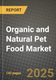 2025 Organic and Natural Pet Food Market Report - Industry Size, Competition, Trends and Growth Opportunities by Region - Forecast by Types and Applications (2024-2032)- Product Image
